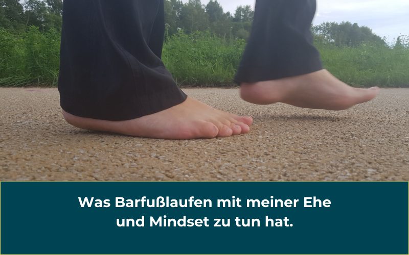 Read more about the article Barfußlaufen & Mindset